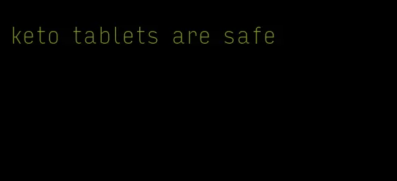 keto tablets are safe