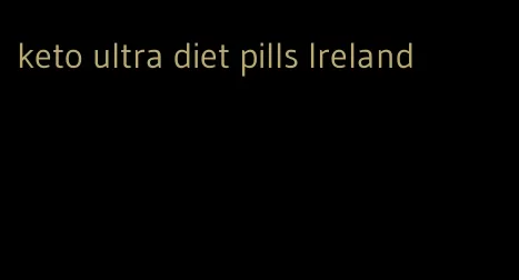 keto ultra diet pills Ireland