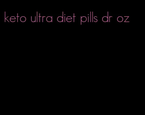 keto ultra diet pills dr oz