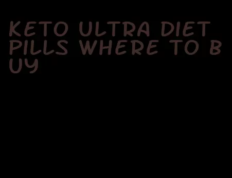 keto ultra diet pills where to buy