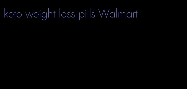 keto weight loss pills Walmart