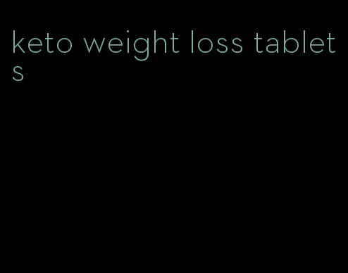 keto weight loss tablets