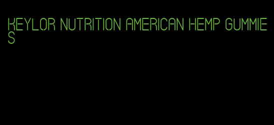 Keylor nutrition American hemp gummies