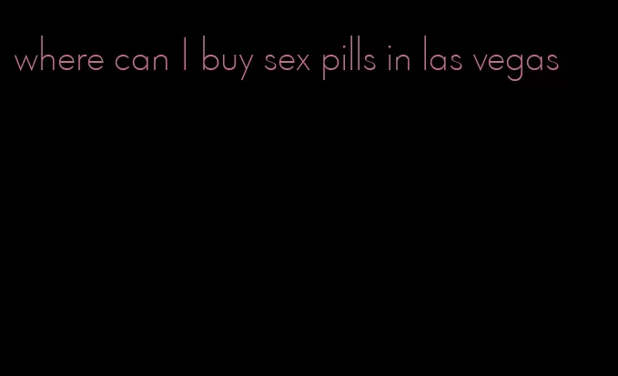 where can I buy sex pills in las vegas