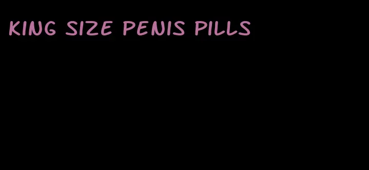 king size penis pills