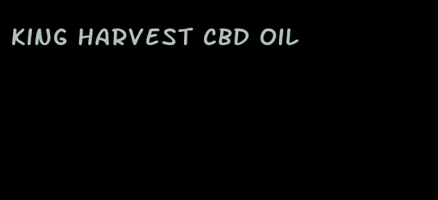 king harvest CBD oil