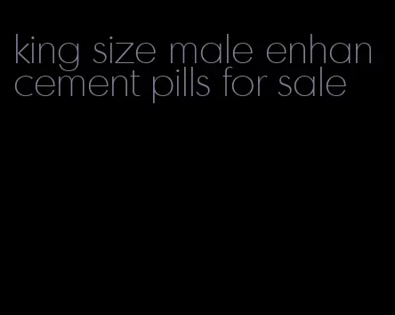 king size male enhancement pills for sale