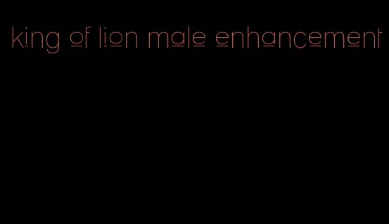 king of lion male enhancement