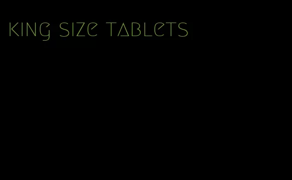 king size tablets