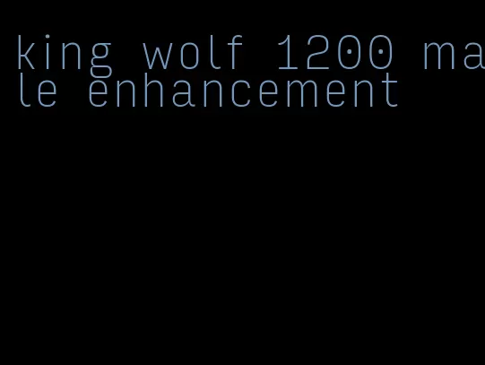 king wolf 1200 male enhancement