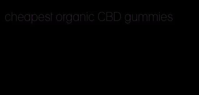 cheapest organic CBD gummies