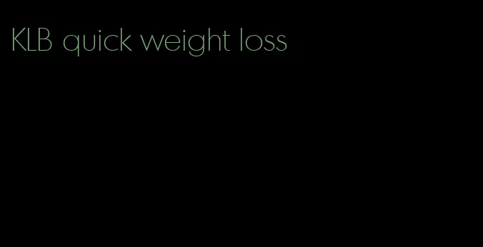 KLB quick weight loss