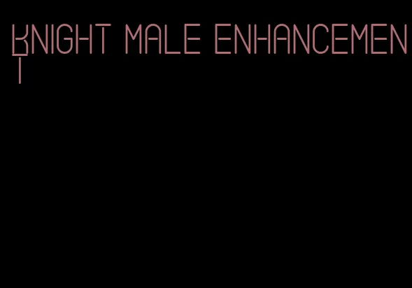 knight male enhancement