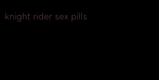 knight rider sex pills