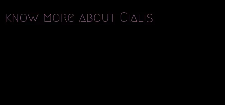 know more about Cialis