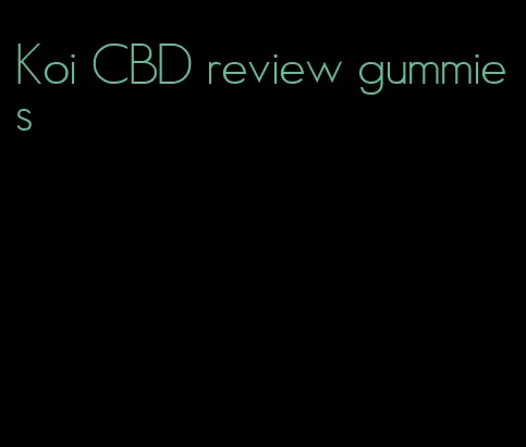 Koi CBD review gummies