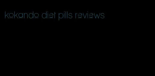 kokando diet pills reviews