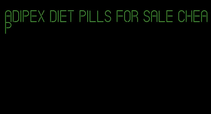 adipex diet pills for sale cheap