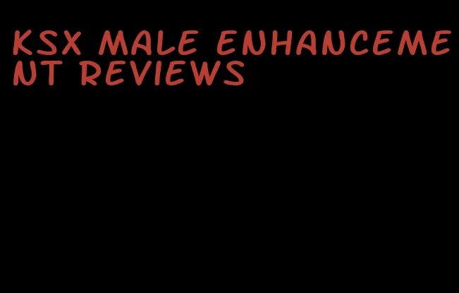 ksx male enhancement reviews