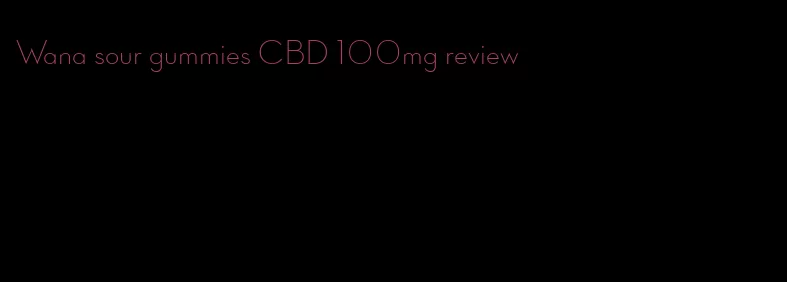 Wana sour gummies CBD 100mg review