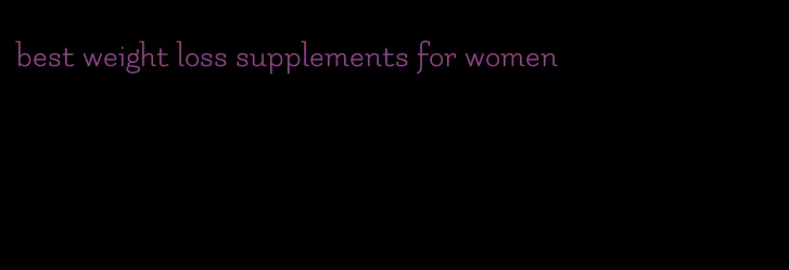 best weight loss supplements for women