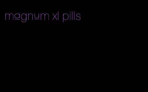 magnum xl pills