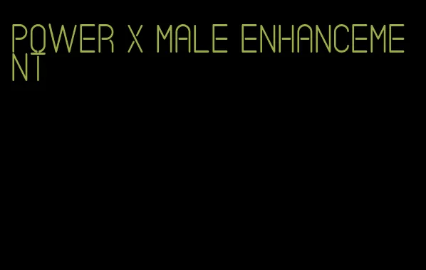 power x male enhancement