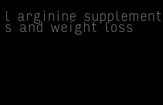 l arginine supplements and weight loss