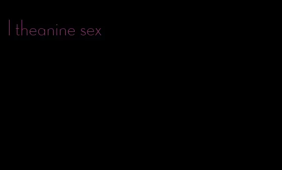 l theanine sex