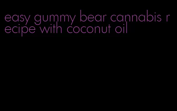 easy gummy bear cannabis recipe with coconut oil