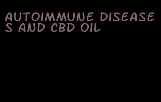 autoimmune diseases and CBD oil