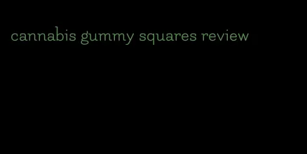 cannabis gummy squares review