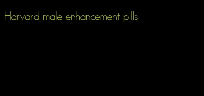 Harvard male enhancement pills