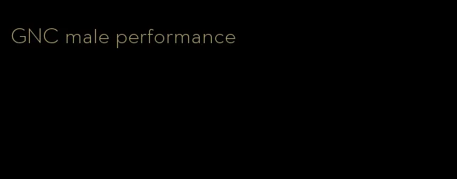 GNC male performance