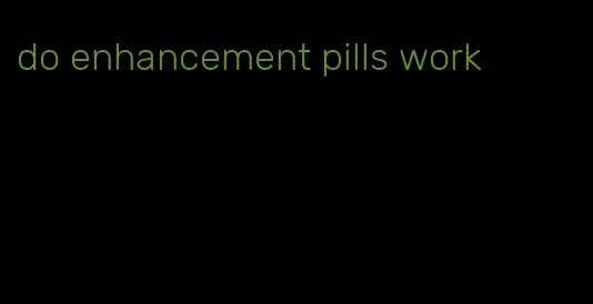 do enhancement pills work