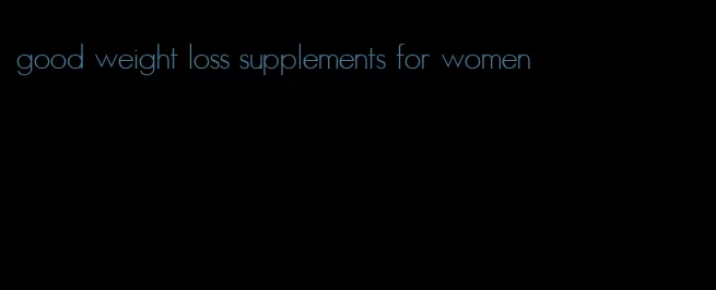 good weight loss supplements for women