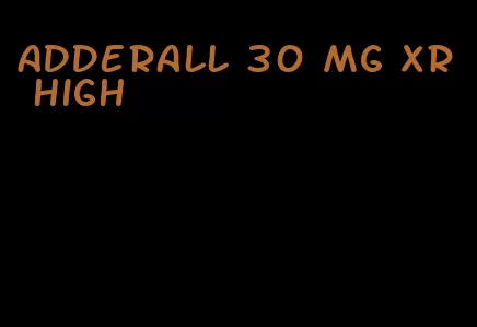 Adderall 30 mg XR high