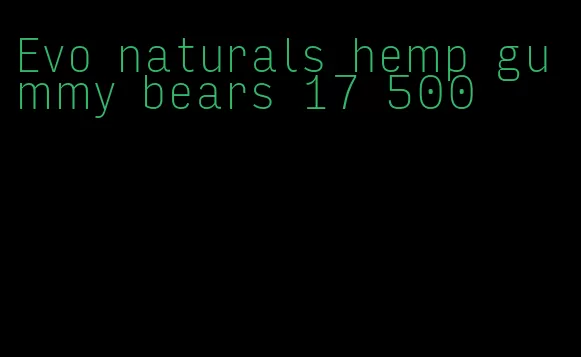 Evo naturals hemp gummy bears 17 500