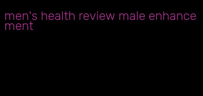 men's health review male enhancement