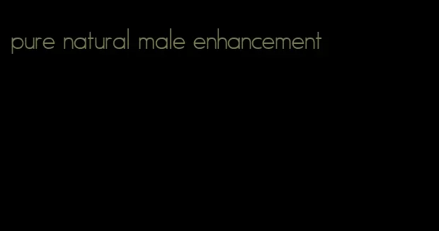 pure natural male enhancement