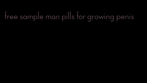 free sample man pills for growing penis