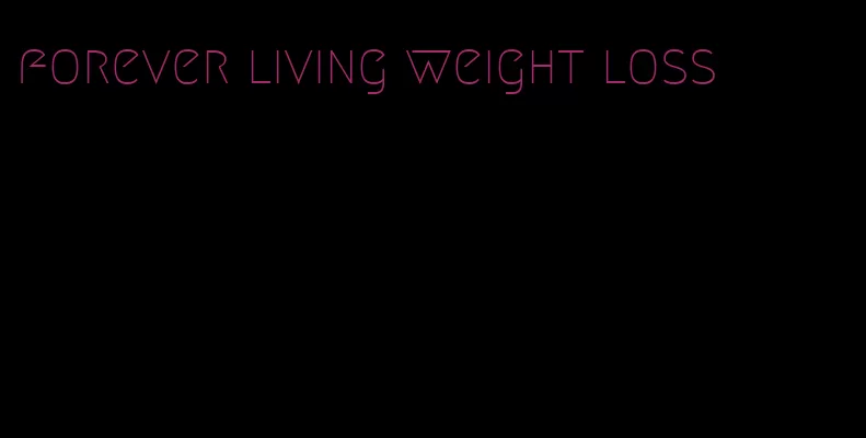 forever living weight loss