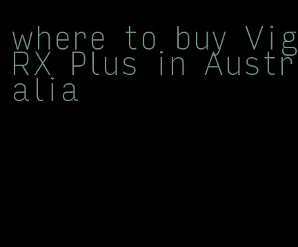 where to buy VigRX Plus in Australia