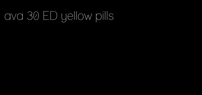 ava 30 ED yellow pills