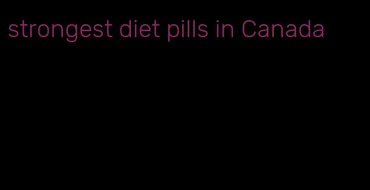 strongest diet pills in Canada