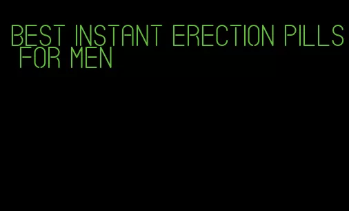 best instant erection pills for men