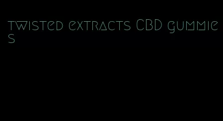 twisted extracts CBD gummies