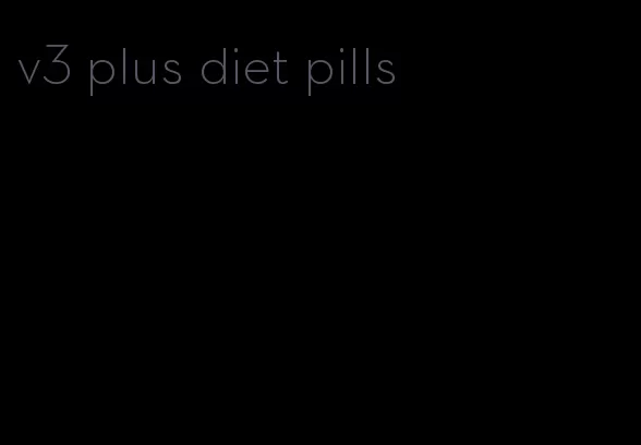 v3 plus diet pills