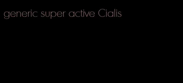 generic super active Cialis