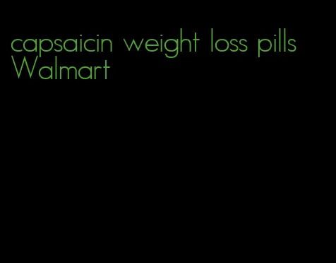 capsaicin weight loss pills Walmart